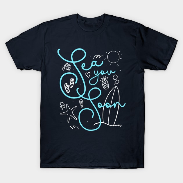 Sea You Soon T-Shirt by xyz_studio